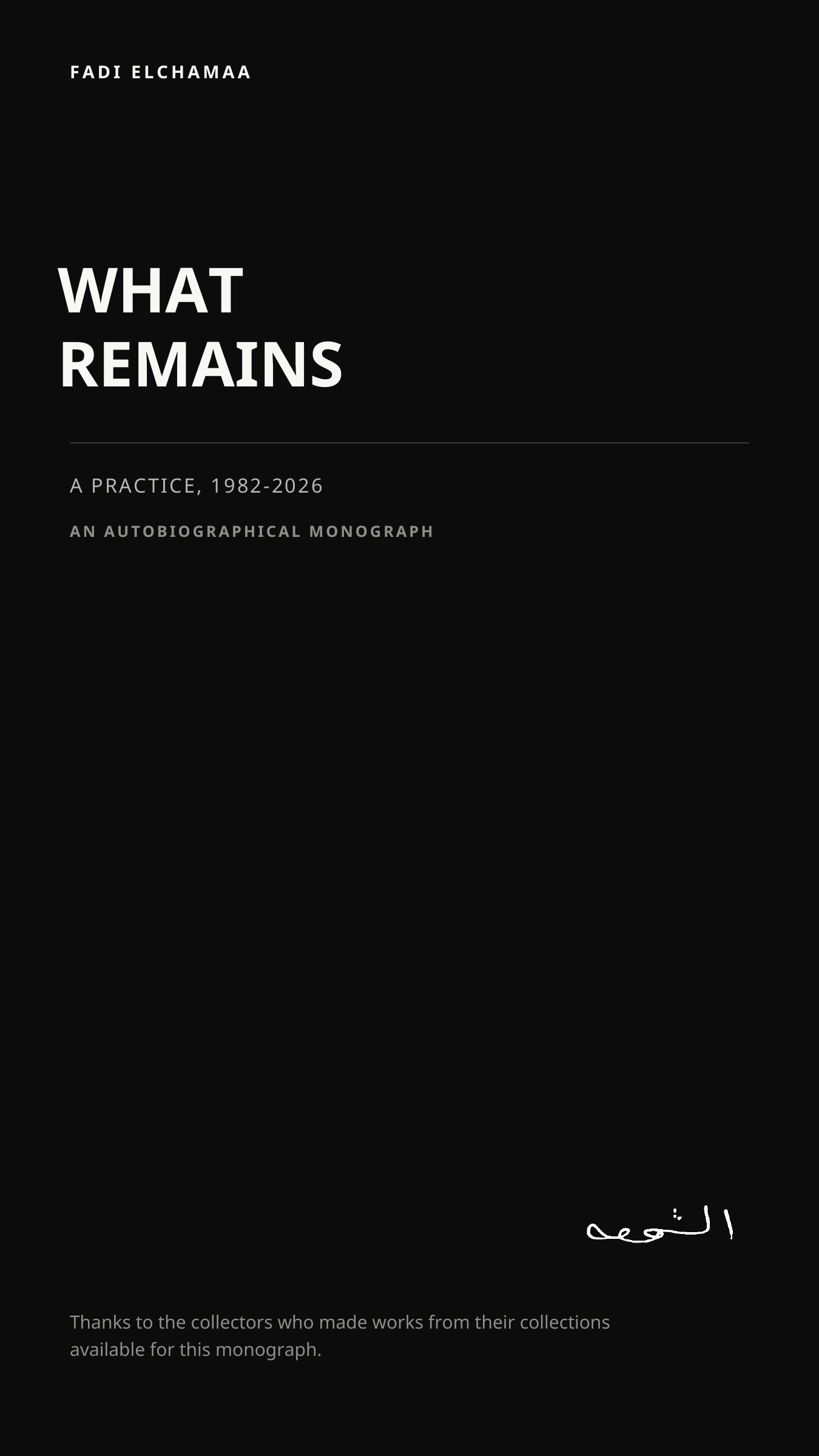 What Remains: A Practice, 1982–2026 by Fadi Elchamaa.
